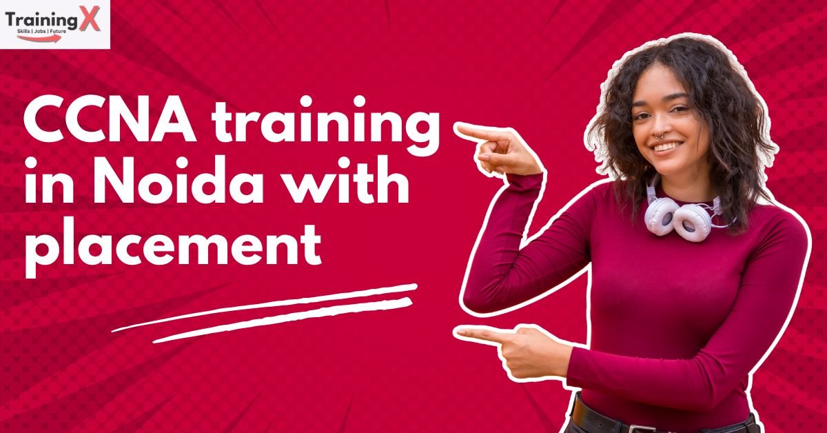 CCNA Training in Noida with Placement | Stop Job Rejections