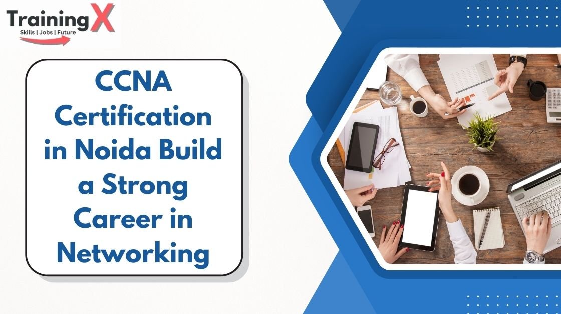 CCNA Certification in Noida | Networking Course at TrainingX