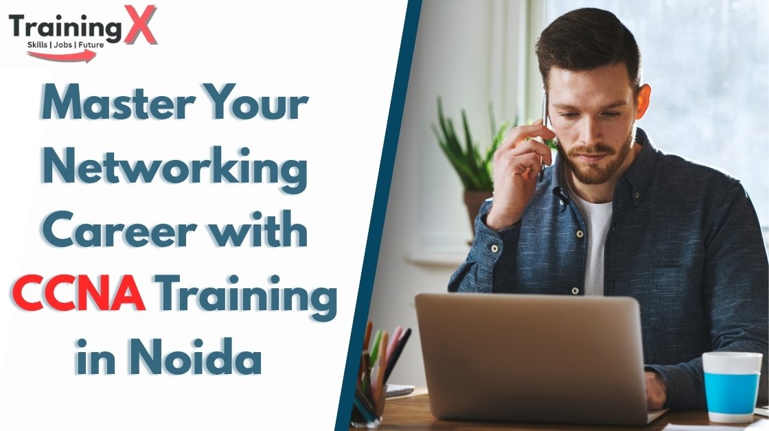 CCNA Training in Noida | Master Networking Skills with TrainingX
